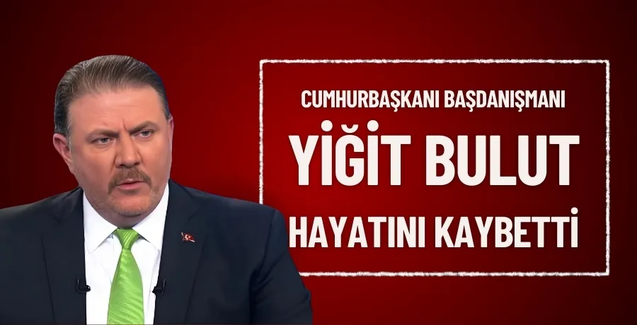 Yiğit Bulut hayatını kaybetti