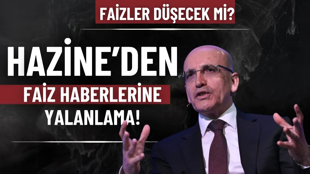 Hazine’den faiz haberlerine yalanlama!