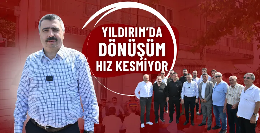 Yıldırım’da dönüşüm hız kesmiyor
