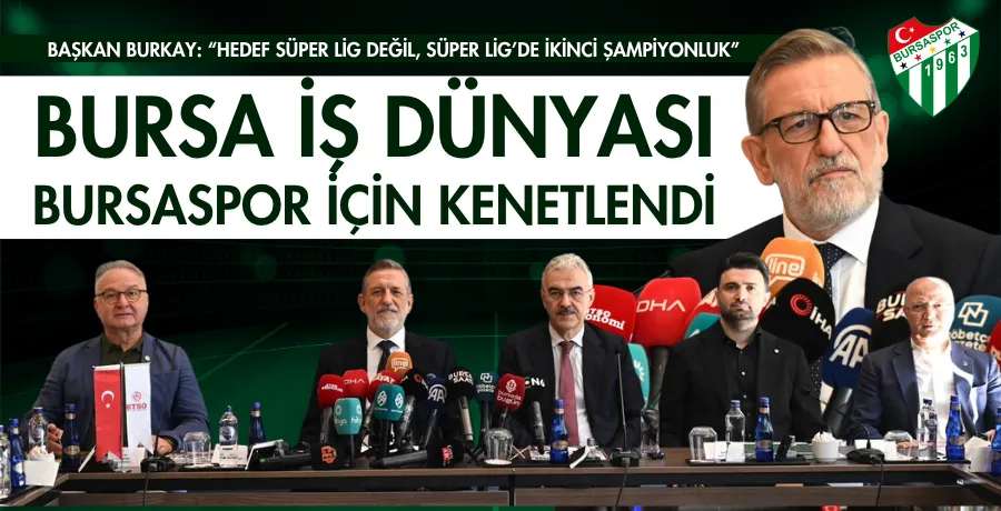 Bursa iş dünyası Bursaspor için kenetlendi