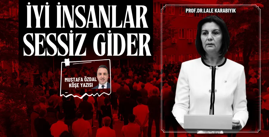 İyi insanlar sessiz gider 