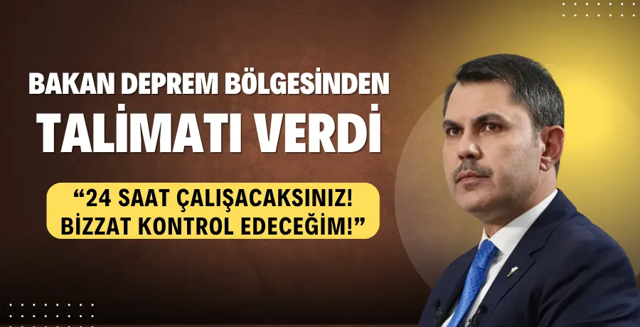Bakan Kurum’dan deprem bölgesindeki müteahhitlere uyarı