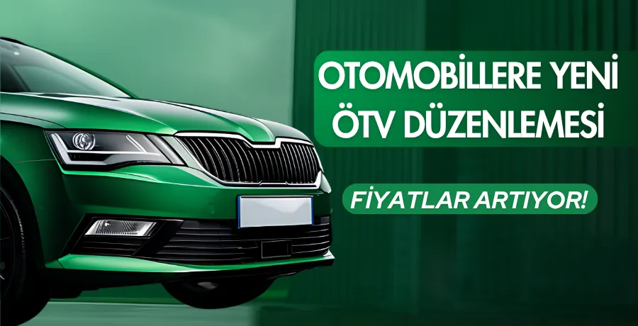 Otomobillere yönelik ÖTV düzenlemesi yapıldı