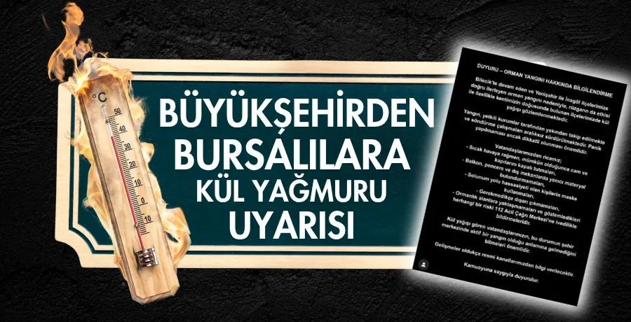 Bursalılara Büyükşehirden kül yağmuru uyarısı