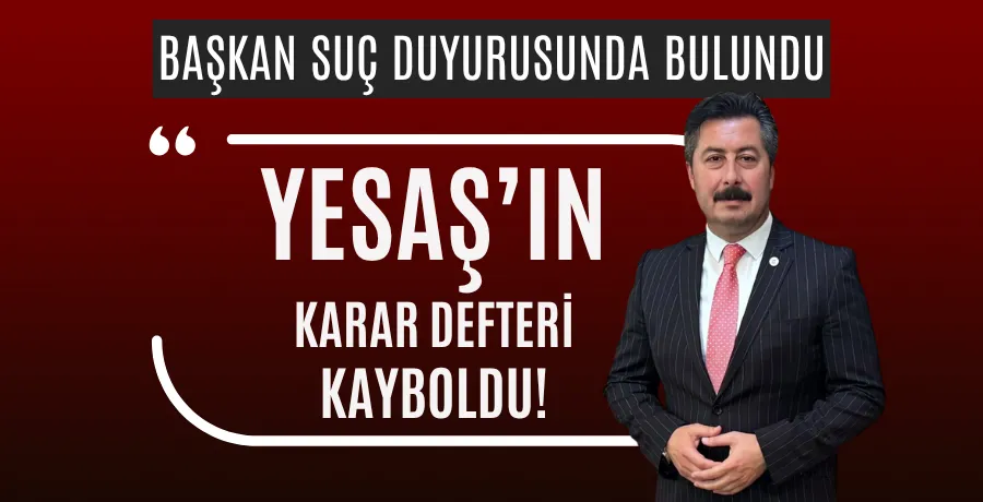 YESAŞ’ın karar defteri kayboldu! 