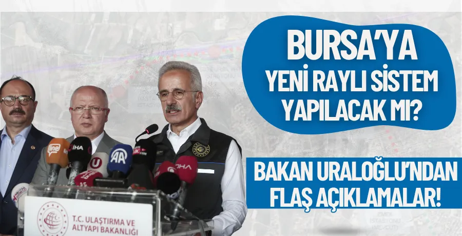Ulaştırma Bakanı Uraloğlu’ndan Bursa’ya YHT ve Metro Müjdesi