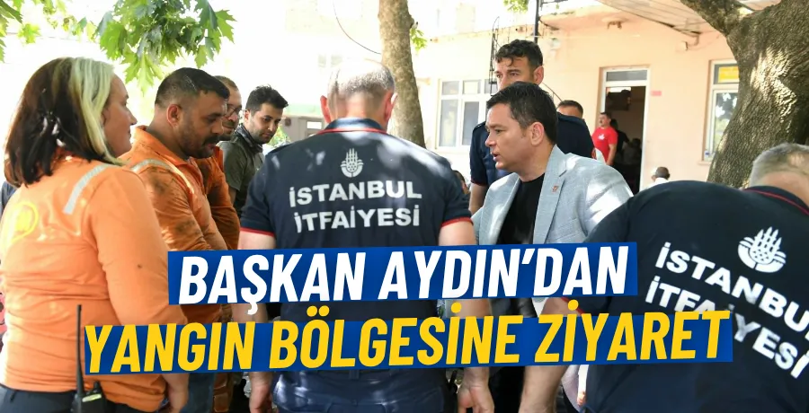 Başkan Erkan Aydın yangın bölgesinde