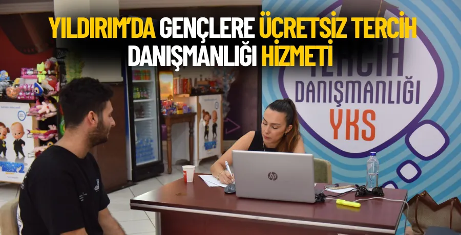  Yıldırım’da gençlere ücretsiz tercih danışmanlığı hizmeti