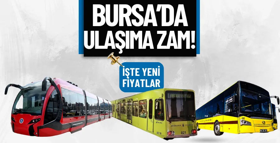 Bursa’da toplu ulaşıma zam!