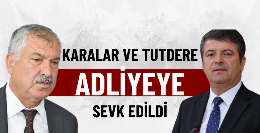 Zeydan Karalar ve Abdurrahman Tutdere adliyeye sevk edildi