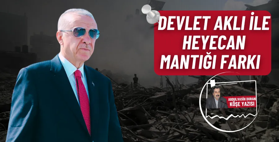 DEVLET AKLI İLE HEYECAN MANTIĞI FARKI  