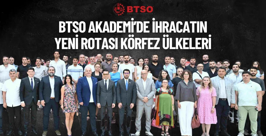 BTSO Akademi’de İhracatın Yeni Rotası Körfez Ülkeleri