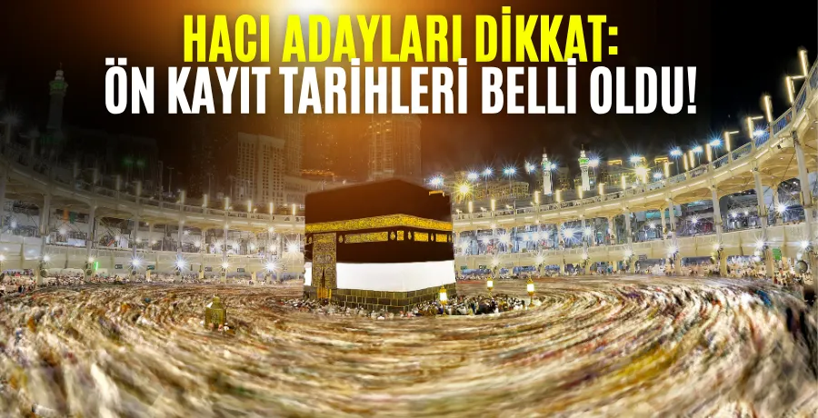 Hac ön kayıt ve yenileme başvuruları bugün başlıyor