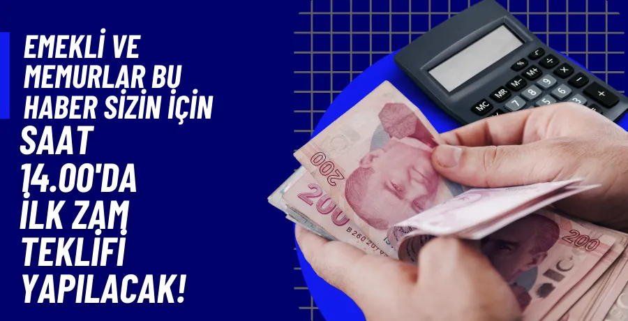 Memur ve emekliler dikkat! Saat 14.00