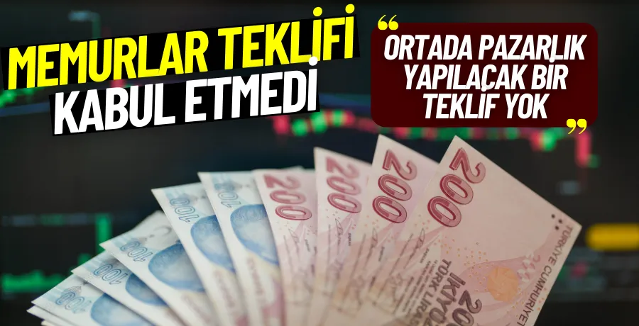 Memur-Sen toplu sözleşmede teklifi kabul etmedi