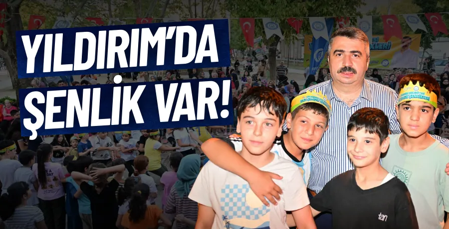 Yıldırım’da şenlik var!