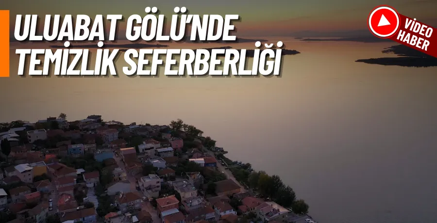 Uluabat Gölü’nde sıfır kirlilik yolculuğu başlıyor