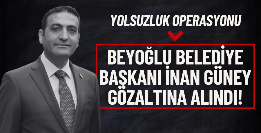 Beyoğlu Belediye Başkanı İnan Güney gözaltına alındı