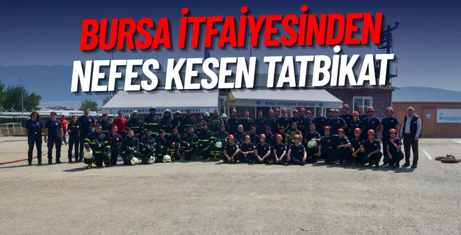Bursa itfaiyesinden nefes kesen tatbikat