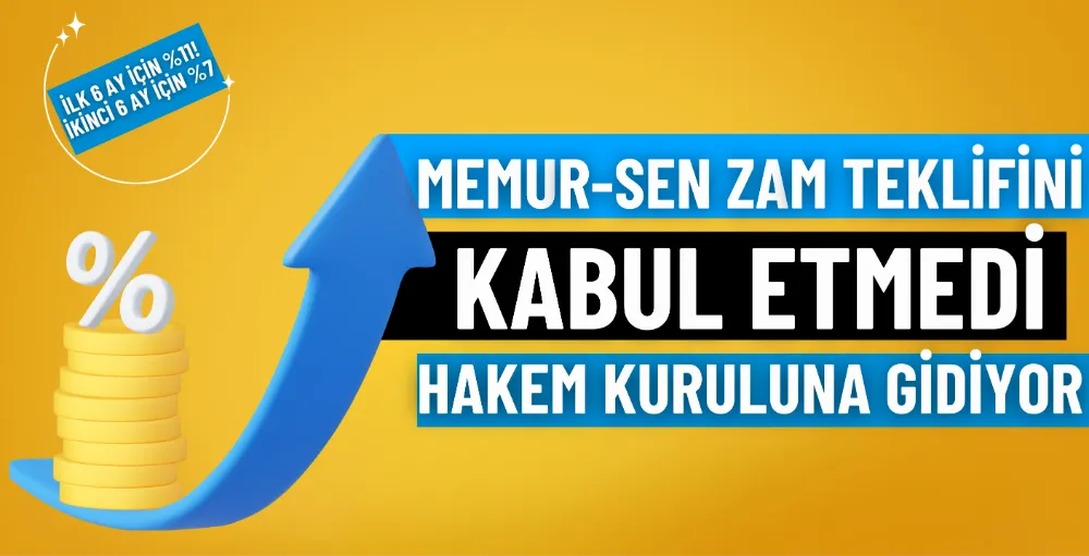 Memur-Sen zam teklifini kabul etmedi, hakem kuruluna gidiyor