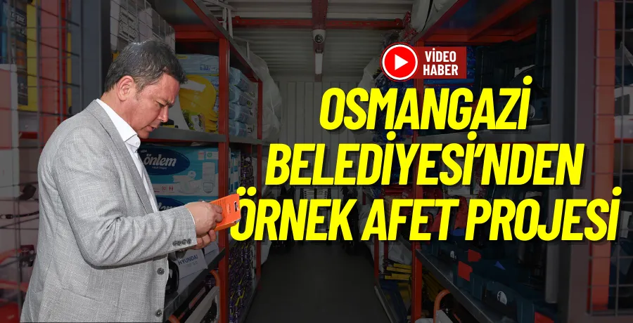 Osmangazi Belediyesi’nden örnek afet projesi