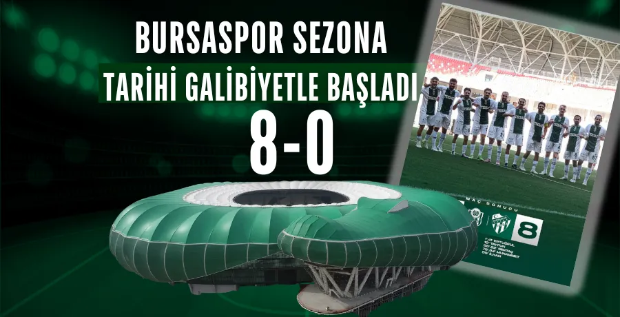 Bursaspor sezona tarihi galibiyetle başladı: 8-0