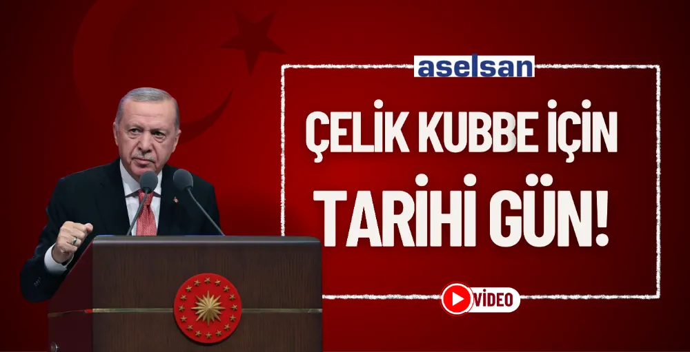 Çelik Kubbe için tarihi gün!