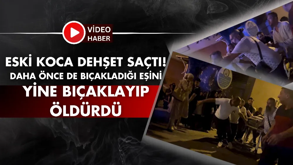 Daha önce de bıçakladığı eşini yine bıçaklayıp öldürdü