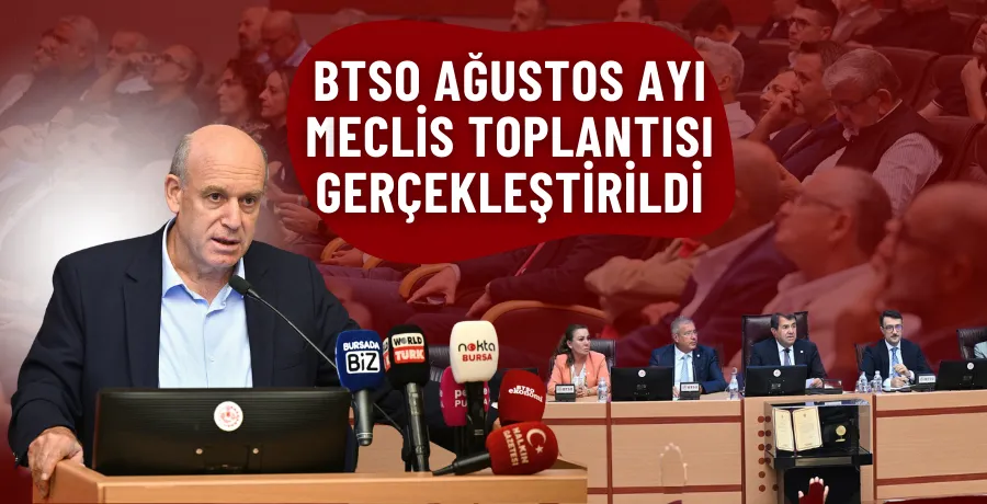 BTSO Ağustos Ayı Meclis Toplantısı gerçekleştirildi