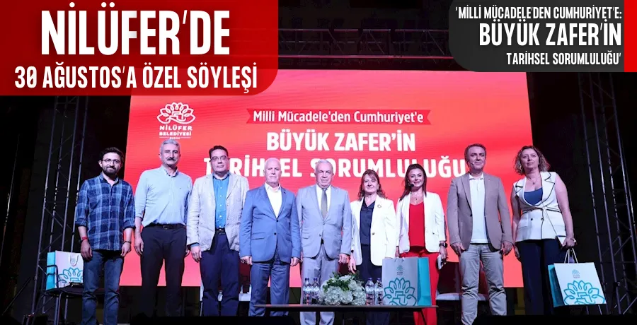Nilüfer’de 30 Ağustos’a özel söyleşi