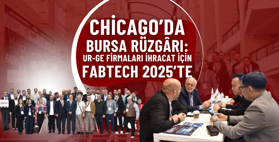 Chicago’da Bursa rüzgârı: UR-GE firmaları ihracat için Fabtech 2025’te