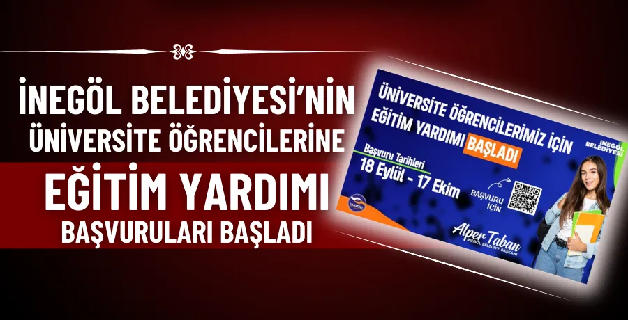 İnegöl Belediyesi’nin üniversite öğrencilerine eğitim yardımı başvuruları başladı