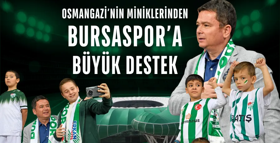 Osmangazi’nin miniklerinden Bursaspor’a büyük destek