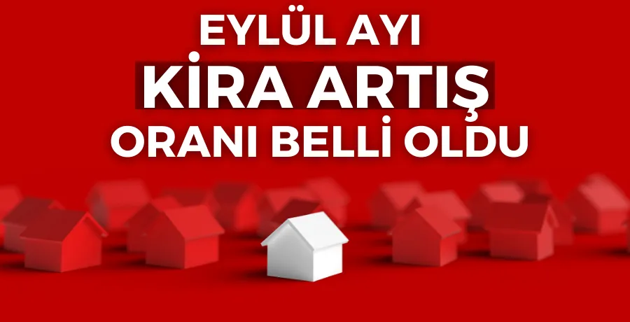 Eylül ayı kira artış oranı belli oldu