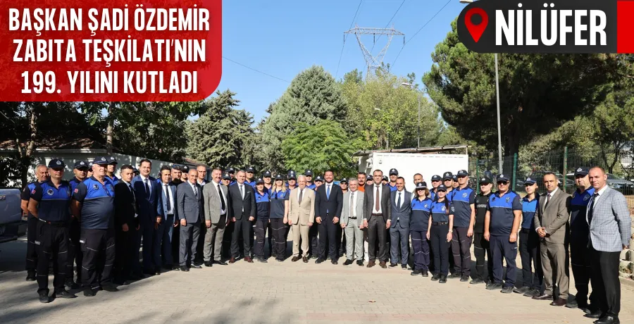 Başkan Şadi Özdemir Zabıta Teşkilatı’nın 199. yılını kutladı