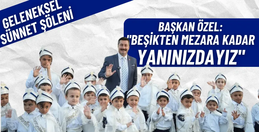 Başkan Özel: 