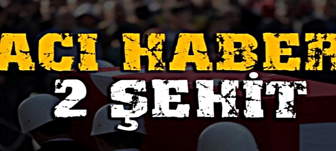 Kahreden haber? İki askerimiz şehit oldu