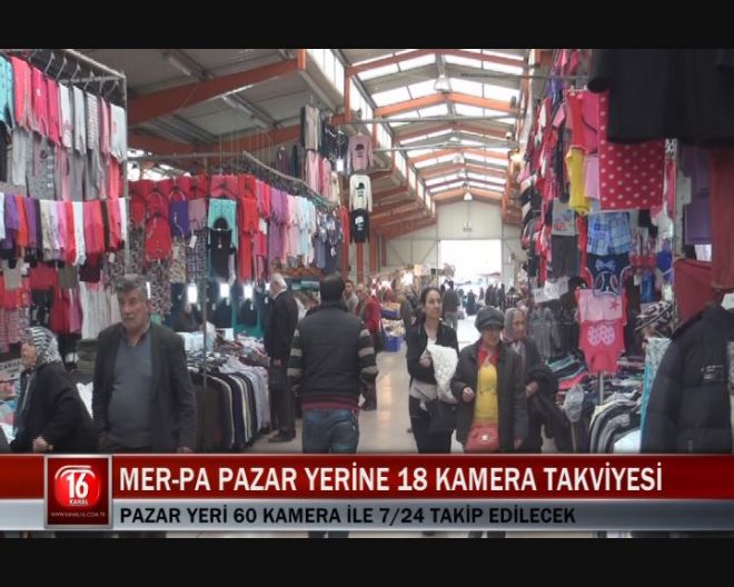 MER-PA PAZAR YERİNE 18 KAMERA TAKVİYESİ