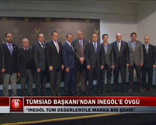 TÜMSİAD BAŞKANINDAN İNEGÖLE ÖVGÜ