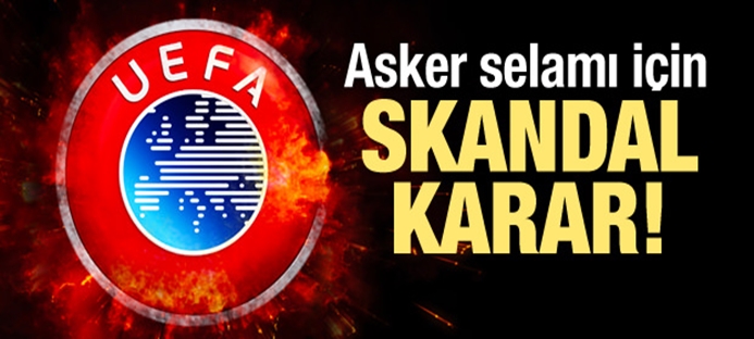 UEFA`dan asker selamı skandalı