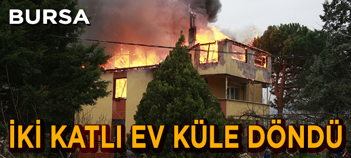 Orhangazi`de iki katlı ev alevlere teslim oldu